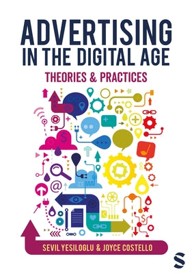 Advertising in the Digital Age by Yesiloglu, Sevil