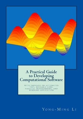 A Practical Guide to Developing Computational Software by Li, Yong-Ming