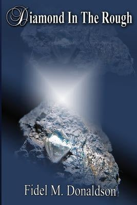 Diamond in the Rough by Donaldson, Fidel M.