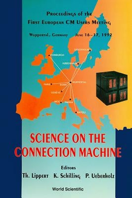 Science on the Connection Machine - Proceedings of the First European CM Users Meeting by Lippert, Th