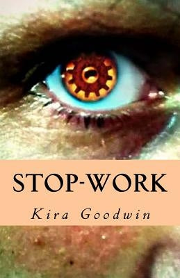 Stop-Work by Goodwin, Kira