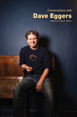 Conversations with Dave Eggers by Parker, Scott F.
