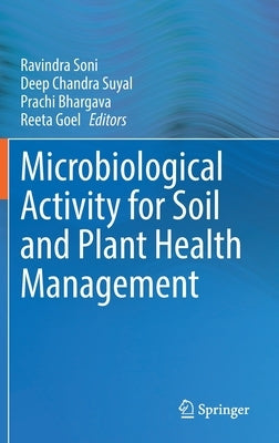 Microbiological Activity for Soil and Plant Health Management by Soni, Ravindra