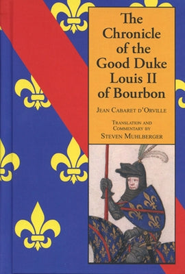 The Chronicle of the Good Duke Louis II Bourbon by Cabaret d'Orville, Jean