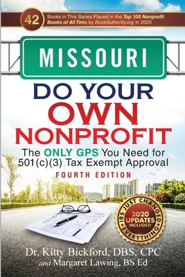 Missouri Do Your Own Nonprofit: The Only GPS You Need for 501c3 Tax Exempt Approval by Bickford, Kitty