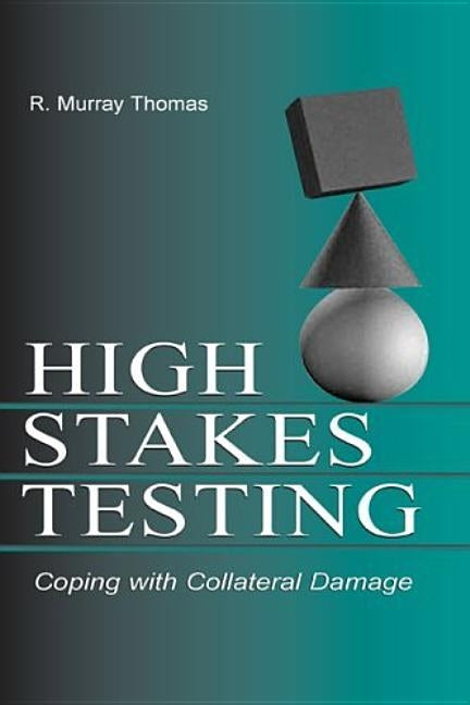 High-Stakes Testing: Coping with Collateral Damage by Thomas, R. Murray