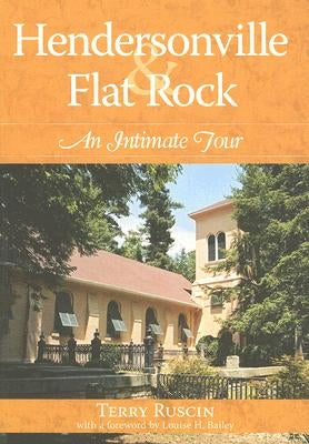 Hendersonville & Flat Rock: An Intimate Tour by Ruscin, Terry