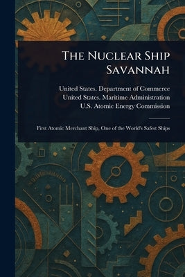 The Nuclear Ship Savannah by Commerce, United States Department of