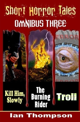 Short Horror Tales - Omnibus 3 by Thompson, Ian
