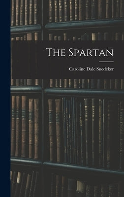 The Spartan by Snedeker, Caroline Dale