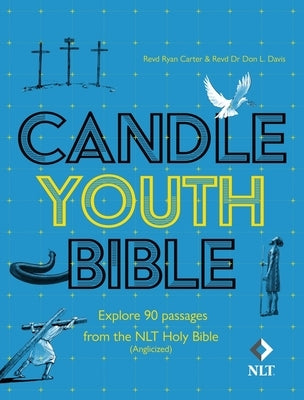 Candle Youth Bible: Explore 90 Passages from the NLT Holy Bible (Anglicized) by Carter, Ryan