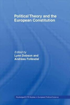 Political Theory and the European Constitution by Dobson, Lynn
