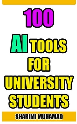 100 AI Tools for University Students by Muhamad, Sharimi