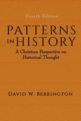 Patterns in History: A Christian Perspective on Historical Thought by Bebbington, David W.