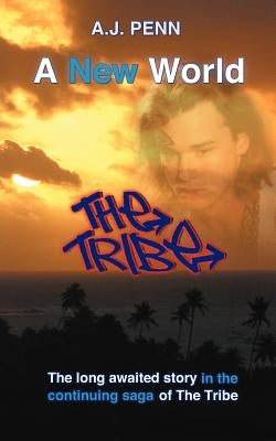 The Tribe: A New World by Penn, A. J.