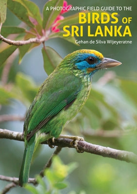A Photographic Field Guide to the Birds of Sri Lanka by De Silva Wijeyeratne, Gehan