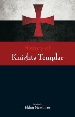 History of Knights Templar by McMillian, Eldon