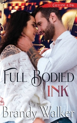 Full Bodied Ink by Walker, Brandy