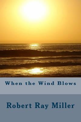 When the Wind Blows by Miller, Rob