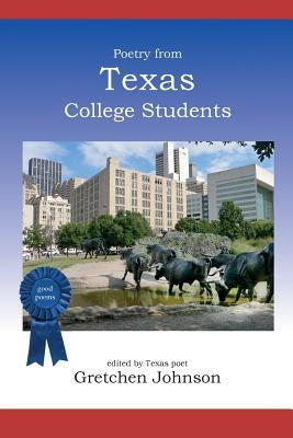 Poetry from Texas College Students by Johnson, Gretchen
