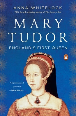 Mary Tudor: England's First Queen by Whitelock, Anna