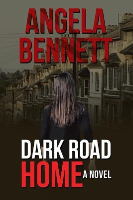 Dark Road Home by Bennett, Angela