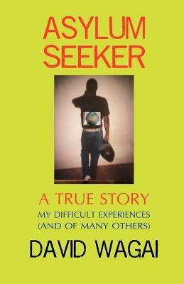 Asylum Seeker by Wagai, David Mwangi