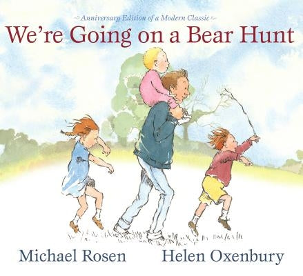 We're Going on a Bear Hunt: Anniversary Edition of a Modern Classic by Rosen, Michael