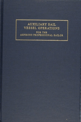 Auxiliary Sail Vessel Operations for the Aspiring Professional Sailor by Chase, G. Andy