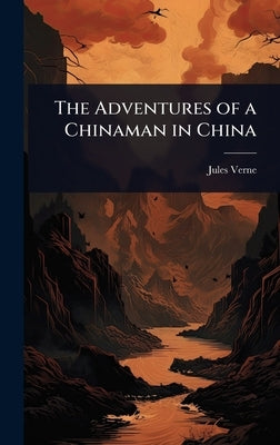 The Adventures of a Chinaman in China by Verne, Jules