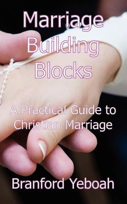 Marriage Building Blocks by Yeboah, Branford