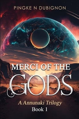 Merci Of the Gods an Anunnaki Trilogy book 1 by Dubignon, Pingke N.