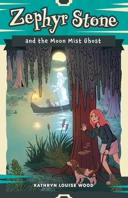 Zephyr Stone and the Moon Mist Ghost by Wood, Kathryn Louise