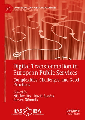 Digital Transformation in European Public Services: Complexities, Challenges, and Good Practices by Urs, Nicolae