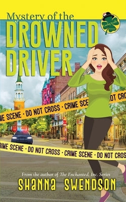 Mystery of the Drowned Driver by Swendson, Shanna