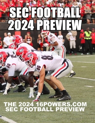 The 2024 16Powers.com SEC Football Preview by Zemek, Matt