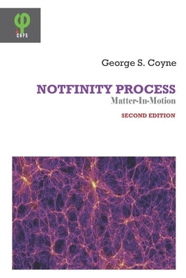 Notfinity Process: Matter-In-Motion by Coyne, George S.