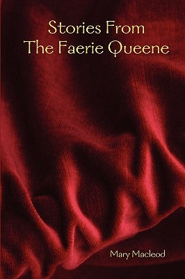 Stories from the Faerie Queene by MacLeod, Mary