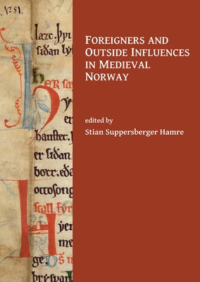 Foreigners and Outside Influences in Medieval Norway by Suppersberger Hamre, Stian