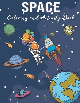 Space Coloring and Activity Book for Kids: For Toddlers and Kids Ages 3-8, Coloring, Dot To Dot, Mazes, and More for Boys & Girls Ages 3-8, Great Gift by Coloring Book, Salah Space