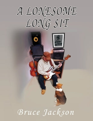 A Lonesome Long Sit by Jackson, Bruce
