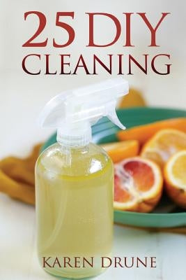 25 DIY Cleaning Recipes by Drune, Karen