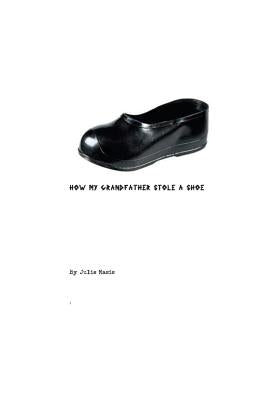 How my grandfather stole a shoe by Masis, Julie