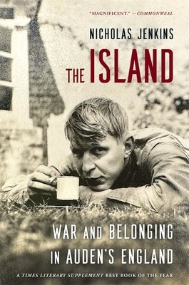 The Island: War and Belonging in Auden's England by Jenkins, Nicholas