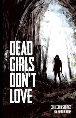 Dead Girls Don't Love by Hans, Sarah