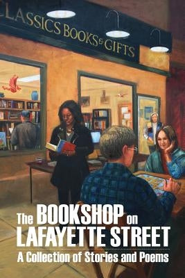 The Bookshop on Lafayette Street: Stories and Poems by Long, Doc