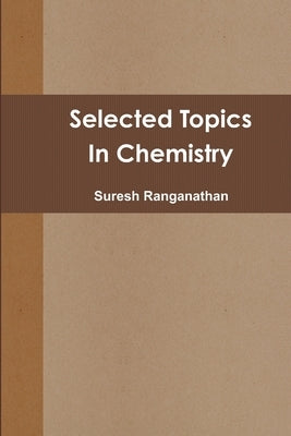 Selected Topics in Chemistry by Ranganathan, Suresh
