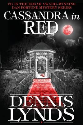 Cassandra in Red: #17 in the Edgar Award-winning Dan Fortune mystery series by Lynds, Dennis
