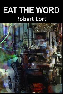 Eat the Word by Lort, Robert