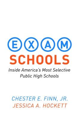 Exam Schools: Inside America's Most Selective Public High Schools by Finn, Chester E.